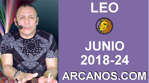 HOROSCOPO LEO-Semana 2018-24-Del 10 al 16 de junio de 2018-ARCANOS.COM