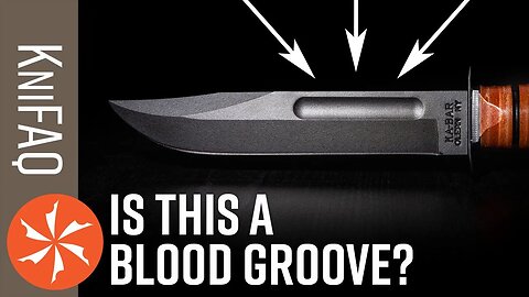 KnifeCenter FAQ #94: What Is A Blood Groove?