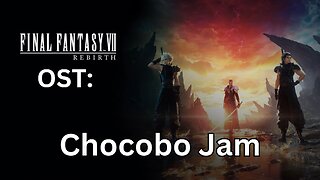 FFVII Rebirth OST: Chocobo Jam