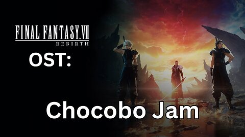 FFVII Rebirth OST: Chocobo Jam