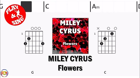 MILEY CYRUS Flowers FCN GUITAR CHORDS & LYRICS