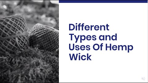 Different Types and Uses of Hemp Wick