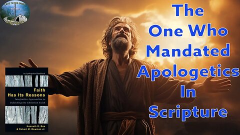 The One Who Mandated Apologetics In Scripture