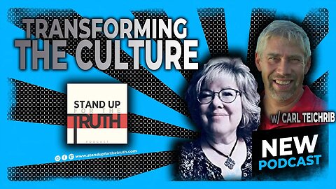 Transforming The Culture - Stand Up For The Truth (9/19) w/ Carl Teichrib