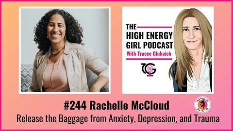 #244 Rachelle McCloud - Release the Baggage from Anxiety, Depression, and Trauma
