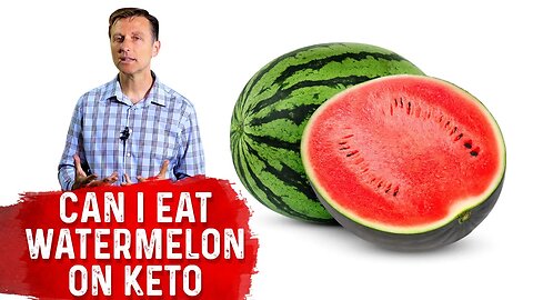Can You Eat Watermelon on a Keto Diet? – Dr. Berg