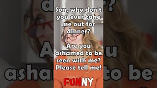 😂 #FUNNY - Mom: Son, why don't you ever take me out for dinner? 🤣