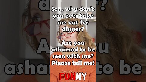 😂 #FUNNY - Mom: Son, why don't you ever take me out for dinner? 🤣