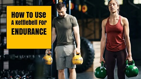How to use a Kettlebell for Endurance