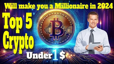 Top 5 Cryptocurrencies Under $1 that will make you a Millionaire in 2024