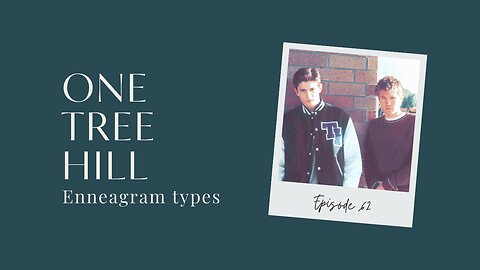 Ep. 62 | ONE TREE HILL Enneagram Types