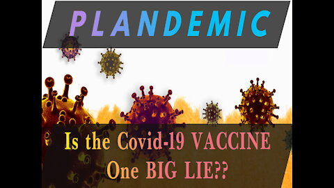 Is the Covid-19 Vaccine One Big Lie?