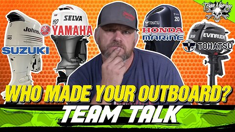 TEAM TALK: WHO MADE YOUR OUTBOARD? (WOW!!!)