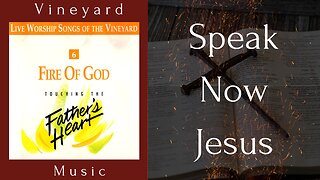 Vineyard Music - Speak Now Jesus