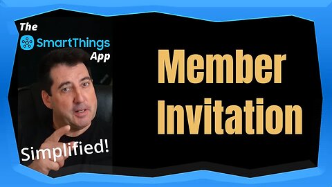 Member Invitation - The SmartThings App Simplified