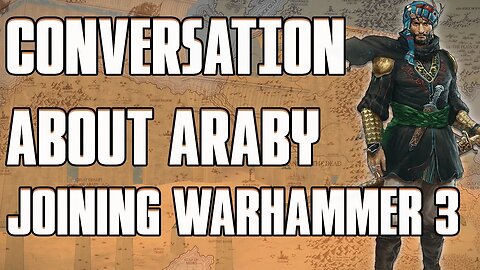 Conversation About Araby Joining TW: Warhammer 3