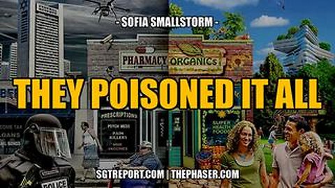 THEY'VE POISONED EVERYTHING!! -- Sofia Smallstorm