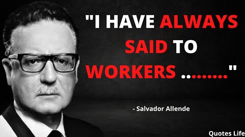 Salvador Allende: A Maverick Socialist Leader. Socialist Quotes.