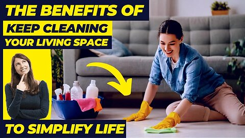 The Benefits of Keep Cleaning Your Living Space to simplify Life (Tips Reshape)