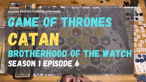 Game of Thrones - Catan S1E6 - Brotherhood of the Watch - Season 1 Episode 6 gameplay - Round 6