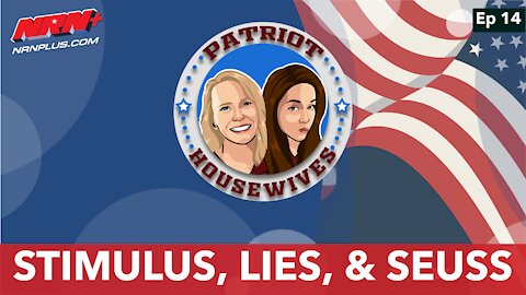 Stimulus, Lies, & Seuss | Patriot Housewives S1 Ep14 | NRN+