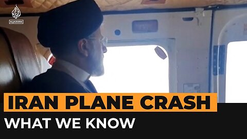 What we know about Iranian President Raisi's helicopter crash | Al Jazeera Newsfeed