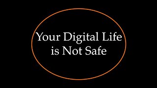 Your Digital Life is Not Safe