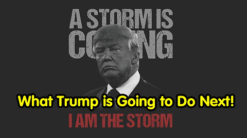 What Trump is Going to Do Next! Trump is The Storm