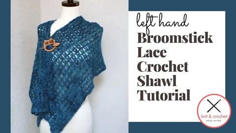 Left Hand Broomstick Lace Crochet Shawl Free Pattern Workshop
