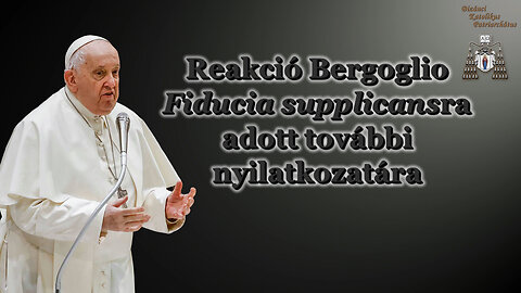 Reakció Bergoglio Fiducia supplicansra adott további nyilatkozatára