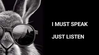 I MUST SPEAK....JUST LISTEN....