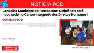 Notícia PCD - Conselho Municipal da Pessoa com Deficiência terá nova sede em Vitória da Conquista