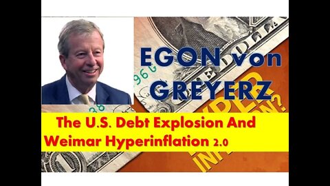 EGON VON GREYERZ: THE U S DEBT EXPLOSION AND WEIMAR HYPERINFLATION 2 0