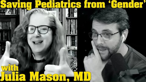 Saving Child Medicine from Gender Ideology | with Julia Mason