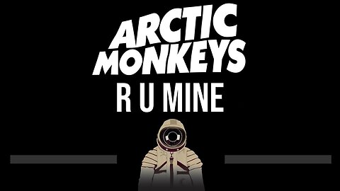 Arctic Monkeys • R U Mine (CC) 🎤 [Karaoke] [Instrumental]