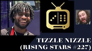 Tizzle Nizzle (Rising Stars #227) [With Bloopers & Father's Interruption]