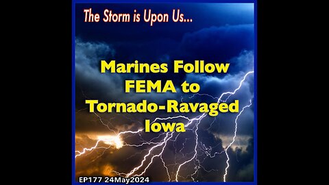 EP177: Marines Follow FEMA to Iowa