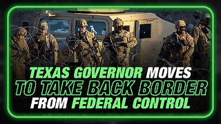 Governor Abbott Orders Texas National Guard To Remove Border Patrol, Says Feds Perpetuate Illegal Crossings