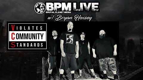 BPM Live w/ Bryan Hoxsey of Violates Community Standards (VCS)