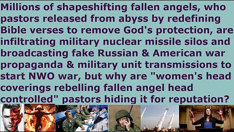 Shapeshifting fallen angels infiltrating nuclear silos & broadcasting fake US & Russian military war
