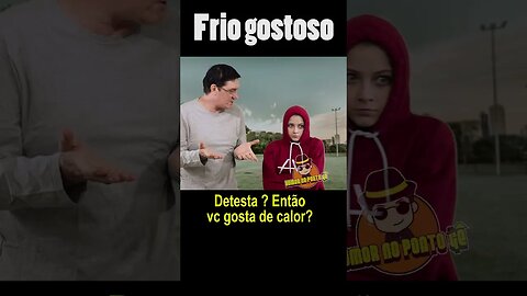 Qual você prefere? | CALOR ou FRIO