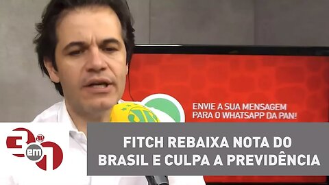 Fitch rebaixa nota do Brasil e culpa a Previdência