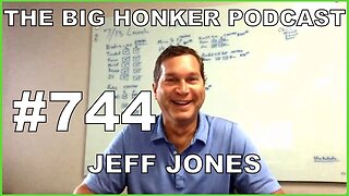 The Big Honker Podcast Episode #744: Jeff Jones