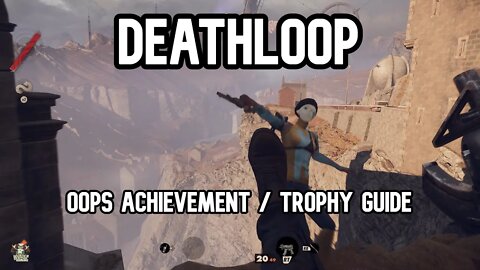 Deathloop Oops Achievement & Trophy Guide