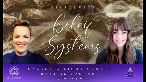 GALACTIC LIGHT CENTER HOSTS 5D JOURNEY -DISSOLVING BELEIF SYSTEMS THAT SURROUND YOUR HEAVEN ON EARTH