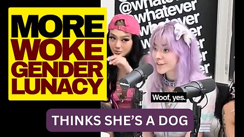 WOKE Cringe, Woman Thinks She's A Dog