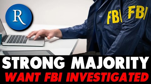 Rasmussen Poll: Majority Thinks FBI is Suppressing Political Speech and Want FBI Investigated by Congress