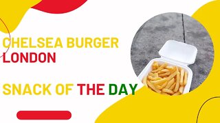 Chelsea burger london | Eating Fries | Snack of the day