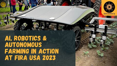 AI, Robotics & Autonomous Farming in Action at FIRA USA 2023