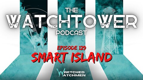 The Watchtower 8/15/23: Smart Island